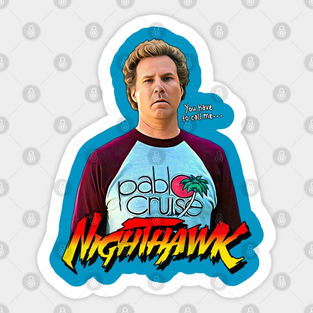 Step Brothers // Call Me Nighthawk Sticker by darklordpug